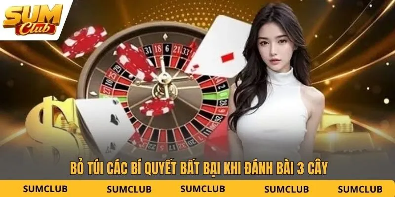 Bỏ túi các bí quyết bất bại khi đánh bài 3 cây
