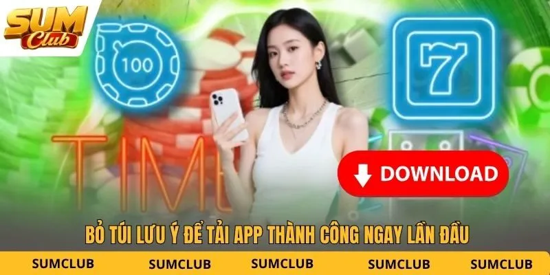 Bỏ túi lưu ý để tải app thành công ngay lần đầu