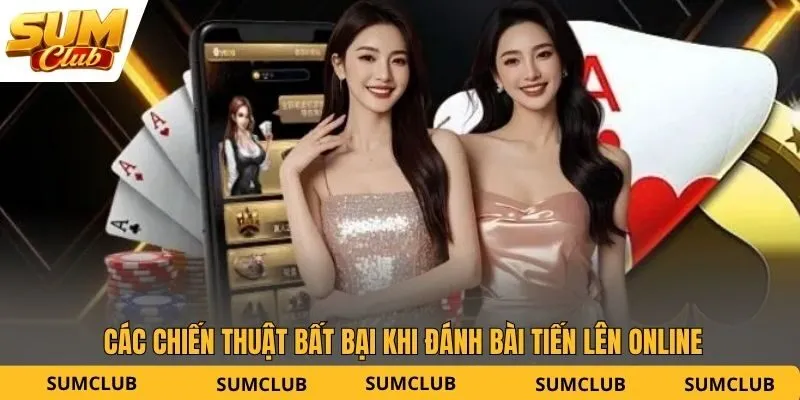 Các chiến thuật bất bại khi đánh bài tiến lên online