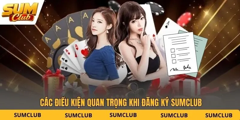 Các điều kiện quan trọng khi đăng ký SUMCLUB