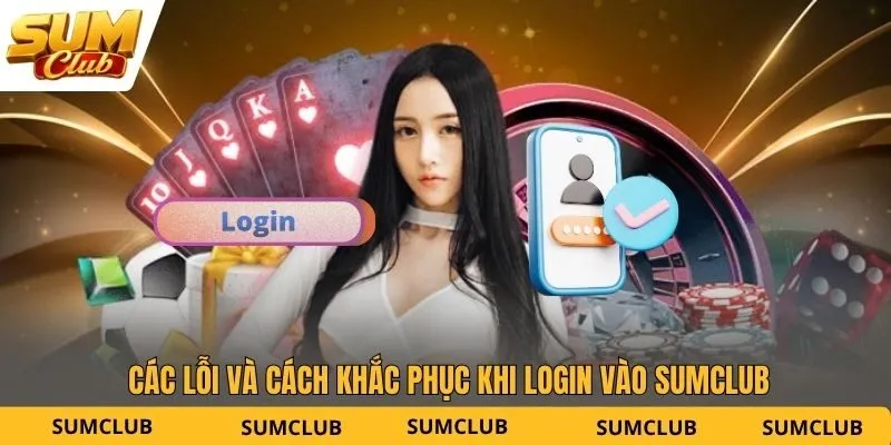 Các lỗi và cách khắc phục khi login vào SUMCLUB