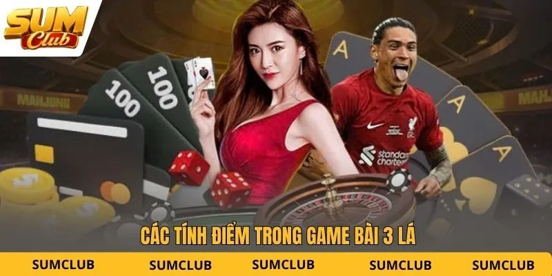 Các tính điểm trong game bài 3 lá
