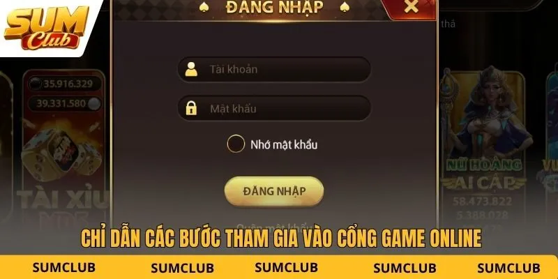 Chỉ dẫn các bước tham gia vào cổng game online