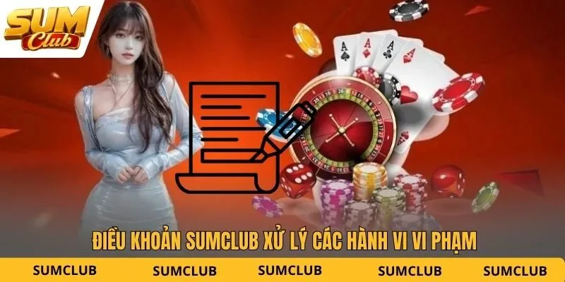 Điều khoản SUMCLUB xử lý các hành vi vi phạm