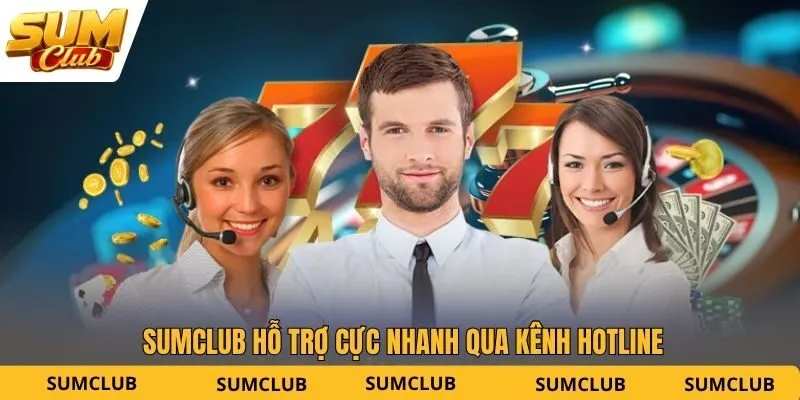 SUMCLUB hỗ trợ cực nhanh qua kênh hotline
