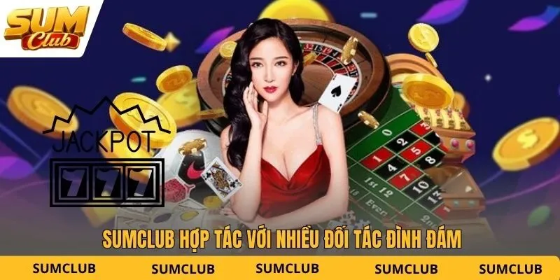 SUMCLUB hợp tác với nhiều đối tác đình đám