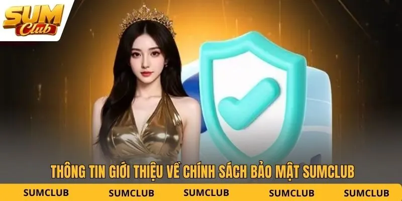 Thông tin giới thiệu về chính sách bảo mật SUMCLUB