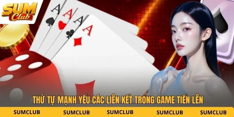 Thứ tự mạnh yếu các liên kết trong game tiến lên