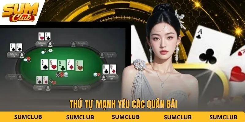 Thứ tự mạnh yếu các quân bài