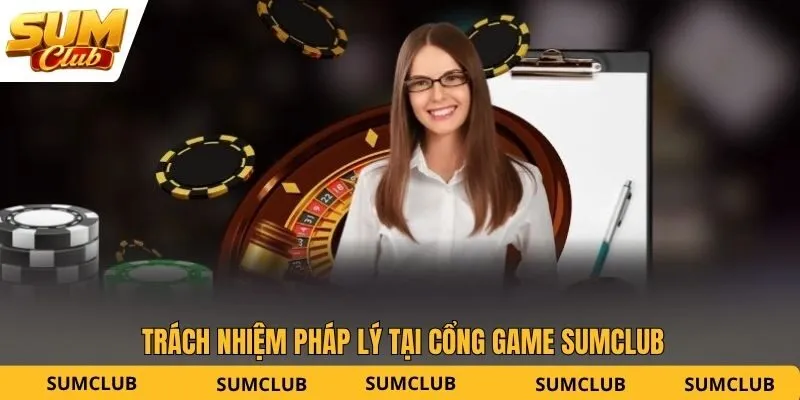 Trách nhiệm pháp lý tại cổng game SUMCLUB