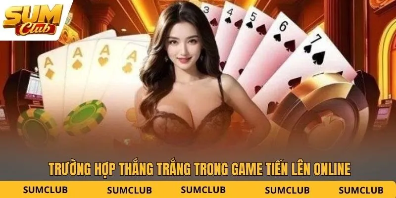 Trường hợp thắng trắng trong game tiến lên online